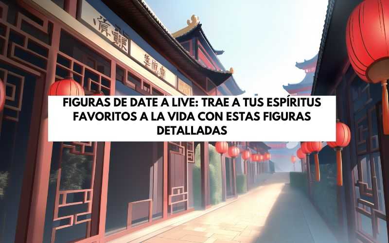 Figuras Date A Live