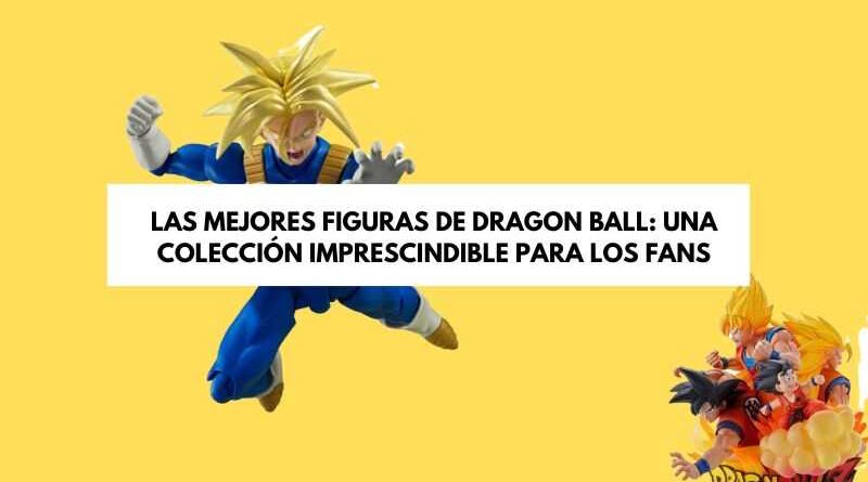 figuras dragon ball