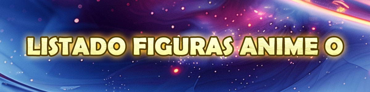 Listado Figuras Anime O